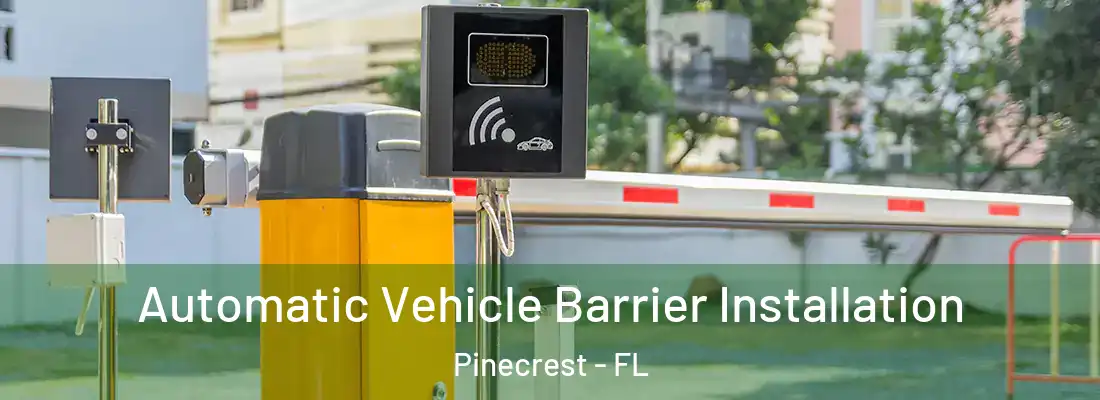  Automatic Vehicle Barrier Installation Pinecrest - FL