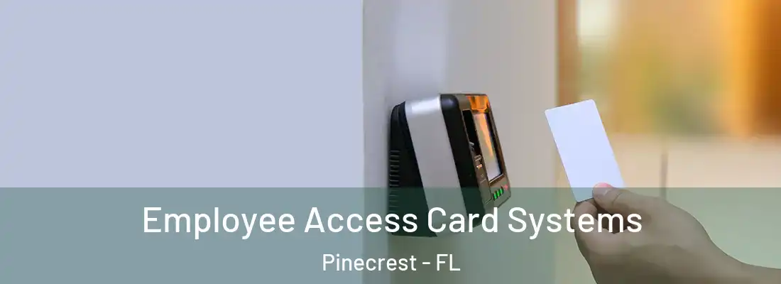  Employee Access Card Systems Pinecrest - FL