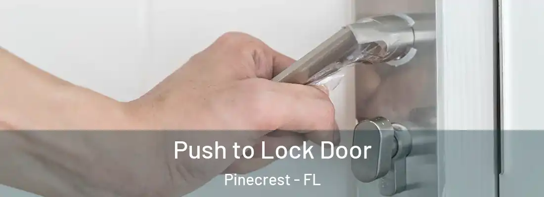  Push to Lock Door Pinecrest - FL