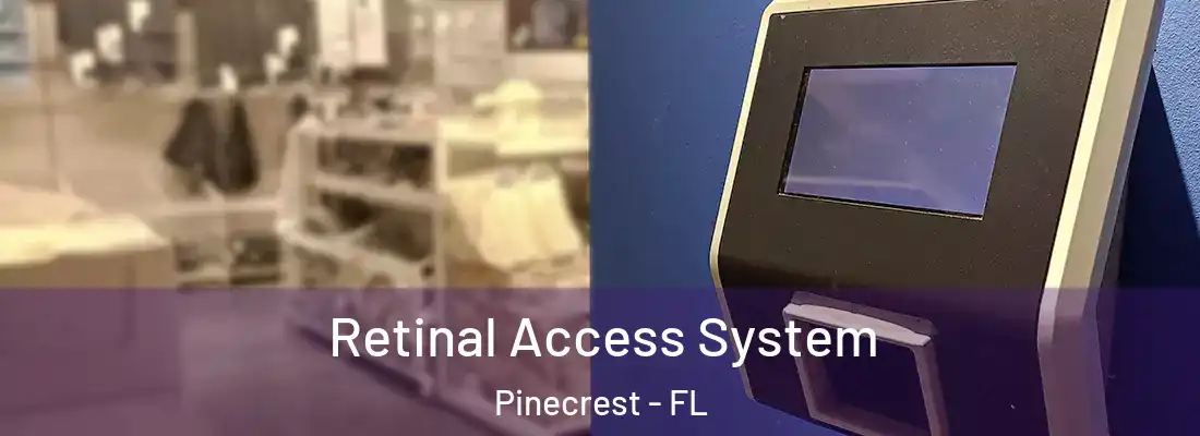  Retinal Access System Pinecrest - FL