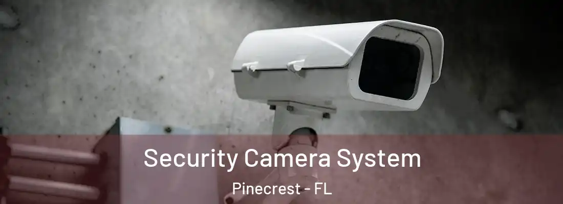  Security Camera System Pinecrest - FL