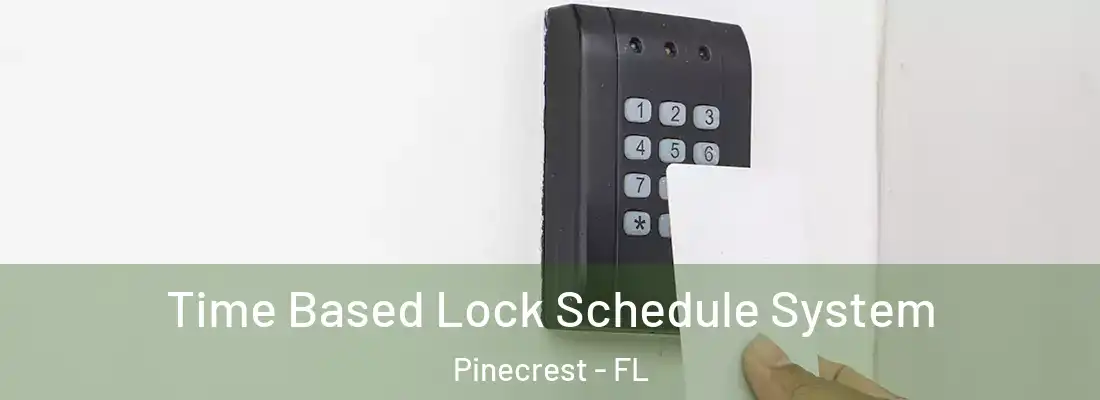  Time Based Lock Schedule System Pinecrest - FL